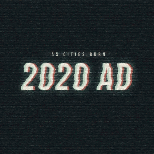 As Cities Burn : 2020 AD